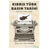 Kıbrıs Türk Basın Tarihi Nacak 1959-1963 - Ulvi Keser - Hiperlink Yayınları