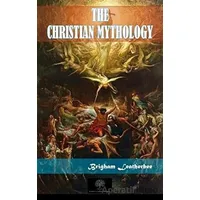 The Christian Mythology - Brigham Leatherbee - Platanus Publishing