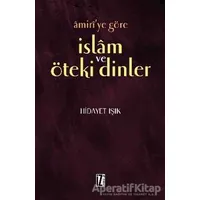 Amiri’ye Göre İslam ve Öteki Dinler - Hidayet Işık - İz Yayıncılık