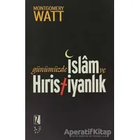 Günümüzde İslam ve Hıristiyanlık - W. Montgomery Watt - İz Yayıncılık