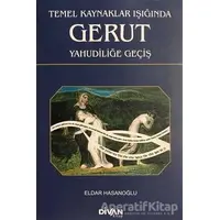 Temel Kaynaklar Işığında Gerut Yahudiliğe Geçiş - Eldar Hasanoğlu - Divan Kitap