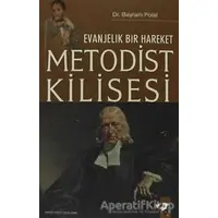 Evanjelik Bir Hareket Metodist Kilisesi - Bayram Polat - IQ Kültür Sanat Yayıncılık