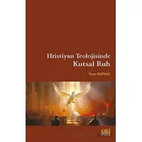 Hristiyan Teolojisinde Kutsal Ruh - Yunus Kaymaz - Eski Yeni Yayınları