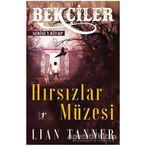 Hırsızlar Müzesi - Bekçiler Serisi 1. Kitap - Lian Tanner - Artemis Yayınları