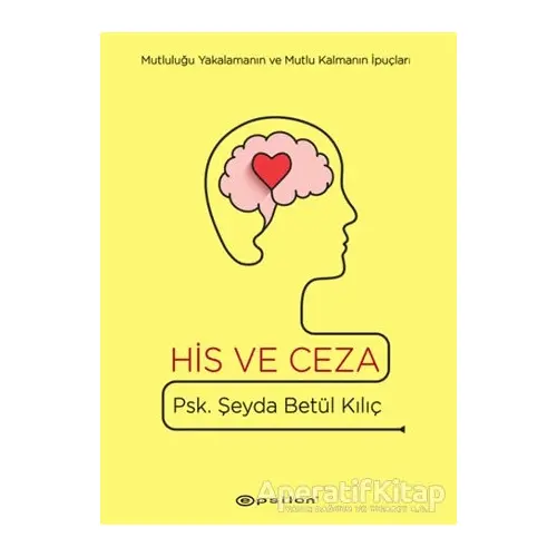 His ve Ceza (Ciltli) - Şeyda Betül Kılıç - Epsilon Yayınevi