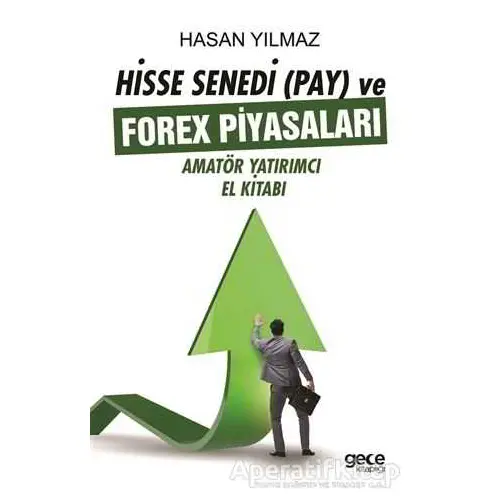 Hisse Senedi (Pay) ve Forex Piyasaları - Hasan Yılmaz - Gece Kitaplığı