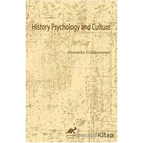 History Psychology and Culture - Alexander Goldenweiser - Paradigma Akademi Yayınları