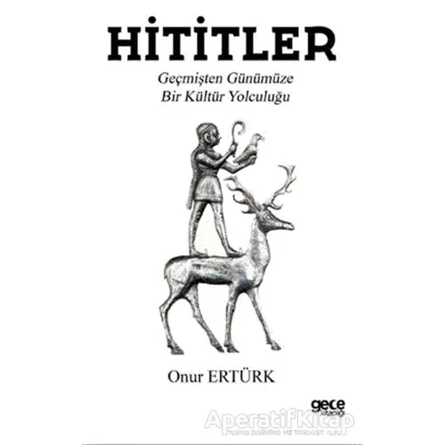 Hititler - Onur Ertürk - Gece Kitaplığı