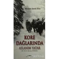 Kore Dağlarında Aslanım Yatar - Mustafa Semih Arıcı - Kastaş Yayınları