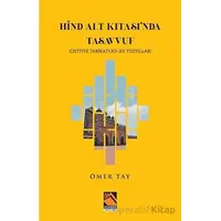 Hind Alt Kıtasında Tasavvuf - Çiştiyye Tarikatı 12 - 15. Yüzyıllar - Ömer Tay - Buhara Yayınları