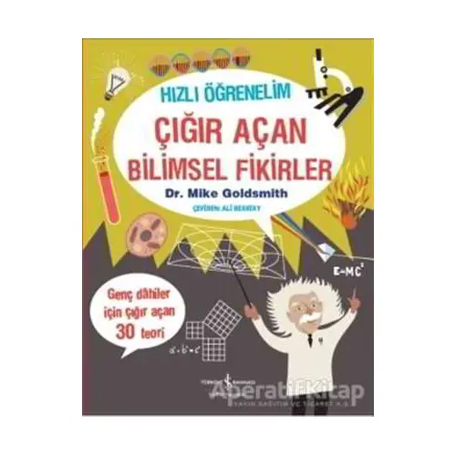 Hızlı Öğrenelim: Çığır Açan Bilimsel Fikirler - Mike Goldsmith - İş Bankası Kültür Yayınları