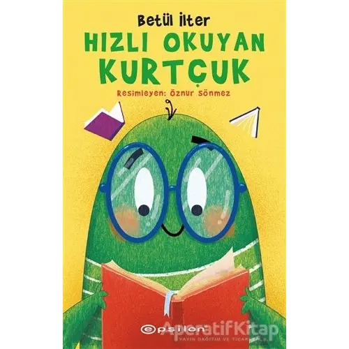 Hızlı Okuyan Kurtçuk - Betül İlter - Epsilon Yayınevi