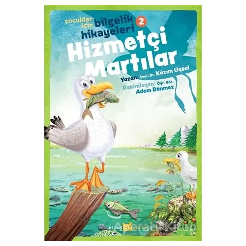 Hizmetçi Martılar - Çocuklar İçin Bilgelik Hikayeleri 2 - Kazım Uysal - Beyan Yayınları