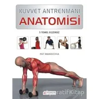 Kuvvet Antrenmanı Anatomisi - Pat Manocchia - Akıl Çelen Kitaplar