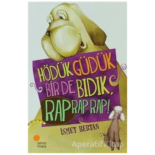 Hödük, Güdük, Bir De Bıdık, Rap Rap Rap! - İsmet Bertan - Günışığı Kitaplığı