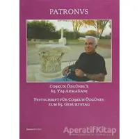 Patronvs, Festschrift für Coşkun Özgünel Coşkun Özünel’e 65. Yaş Armağanı