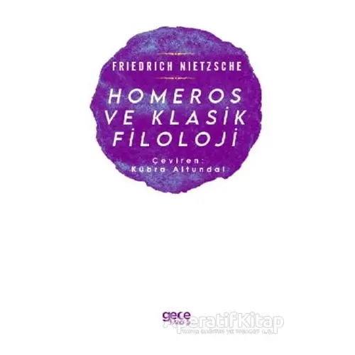 Homeros ve Klasik Filoloji - Friedrich Wilhelm Nietzsche - Gece Kitaplığı