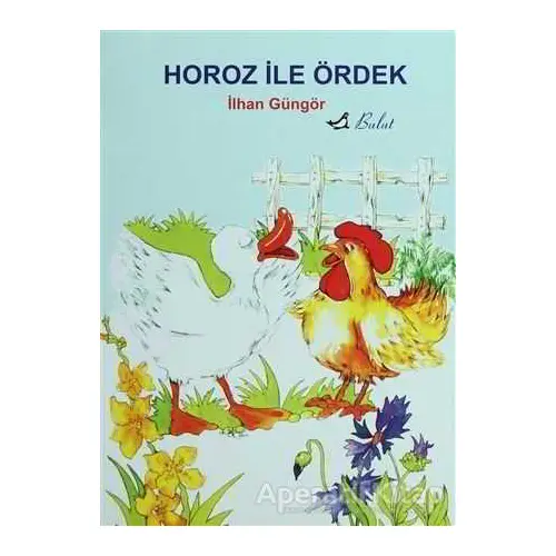 Horoz İle Ördek - İlhan Güngör - Bulut Yayınları