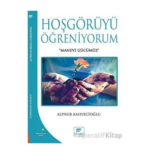 Hoşgörüyü Öğreniyorum - Alpnur Kahvecioğlu - Gelenek Yayıncılık