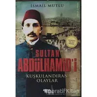 Sultan Abdülhamidi Kuşkulandıran Olaylar 2.Kitap - İsmail Mutlu - Mutlu Yayınevi