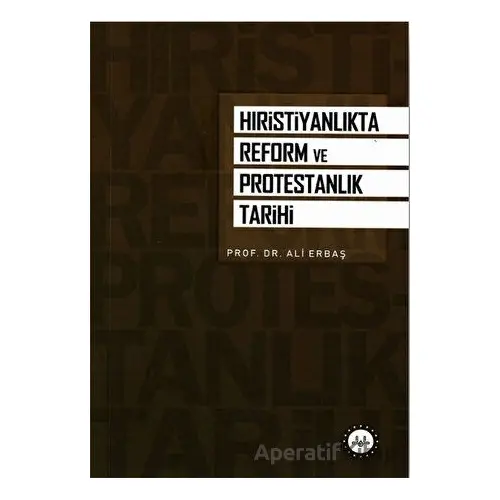 Hristiyanlıkta Reform ve Protestanlık Tarihi - Ali Erbaş - Diyanet İşleri Başkanlığı