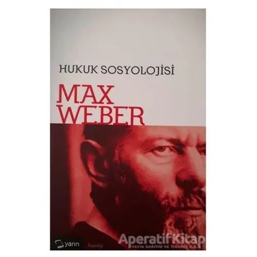 Hukuk Sosyolojisi - Max Weber - Yarın Yayınları