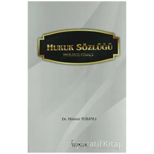 Hukuk Sözlüğü (İngilizce-Türkçe) - Hüsnü Turanlı - Hukuk Yayınları