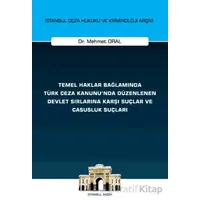 Temel Haklar Bağlamında Türk Ceza Kanununda Düzenlenen Devlet Sırlarına Karşı Suçlar ve Casusluk Suç