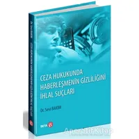 Ceza Hukukunda Haberleşmenin Gizliliğini İhlal Suçları - Sevi Bakım - Beta Yayınevi