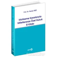 Mahkeme Kararlarıyla Milletlerarası Özel Hukuk El Kitabı - Nuray Ekşi - Beta Yayınevi