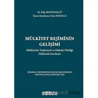 Mülkiyet Rejiminin Gelişimi - Mülkiyetin Toplumsal ve Hukuki Niteliği Hakkında İnceleme