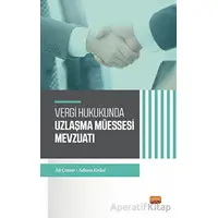 Vergi Hukukunda Uzlaşma Müessesesi Mevzuatı - Adnan Erdal - Nobel Bilimsel Eserler