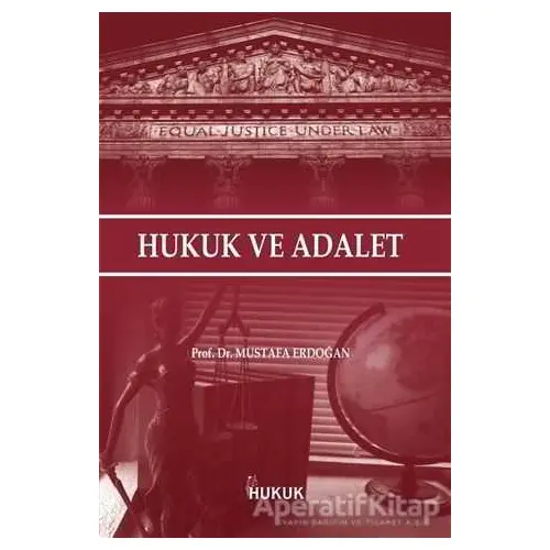 Hukuk ve Adalet - Mustafa Erdoğan - Hukuk Yayınları