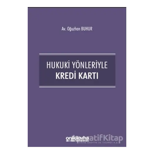 Hukuki Yönleriyle Kredi Kartı - Oğuzhan Buhur - On İki Levha Yayınları