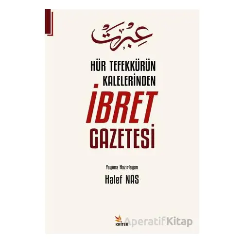 Hür Tefekkürün Kalelerinden İbret Gazetesi - Halef Nas - Kriter Yayınları