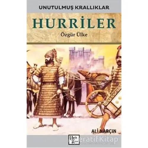 Hurriler - Unutulmuş Krallıklar - Ali Narçın - Halk Kitabevi