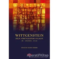 Wittgenstein - Dilin Yörüngesinde Felsefe - Hüseyin Subhi Erdem - Köprü Kitapları