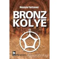 Bronz Kolye - Hüseyin Yurtsever - Bilgi Yayınevi