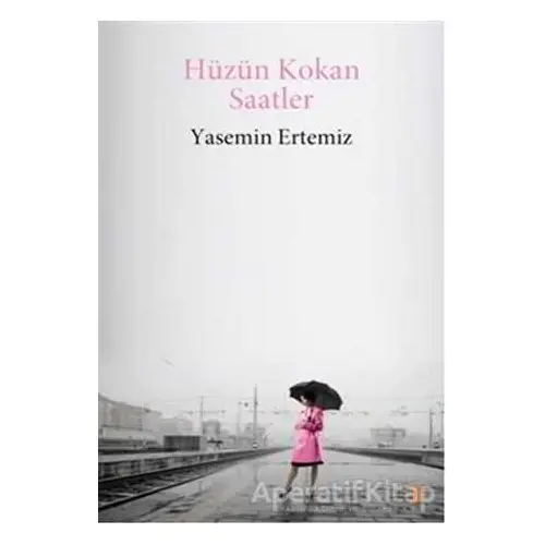 Hüzün Kokan Saatler - Yasemin Ertemiz - Cinius Yayınları