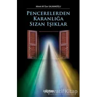 Pencerelerden Karanlığa Sızan Işıklar - Ahmet Ali Özer Salmanoğlu - Kaldırım Yayınları