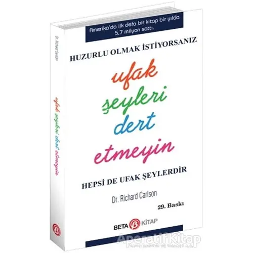 Huzurlu Olmak İstiyorsanız Ufak Şeyleri Dert Etmeyin - Richard Carlson - Beta Kitap