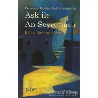 Aşk ile An Seyretmek - Belkıs İbrahimhakkıoğlu - Sufi Kitap