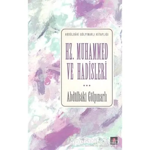 Hz. Muhammed ve Hadisleri - Abdülbaki Gölpınarlı - Kapı Yayınları