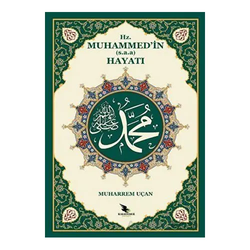 Hz. Muhammedin (s.a.a.) Hayatı - Muharrem Uçan - Kalender Yayınevi