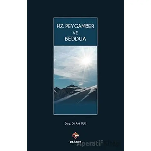 Hz. Peygamber ve Beddua - Arif Ulu - Rağbet Yayınları