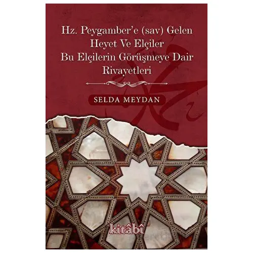 Hz. Peygamber’e Gelen Heyet Ve Elçiler Bu Elçilerin Görüşmeye Dair Rivayetleri