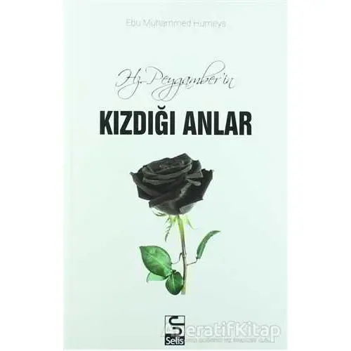 Hz. Peygamberin Kızdığı Anlar - Ebu Muhammed Humeys - Selis Kitaplar