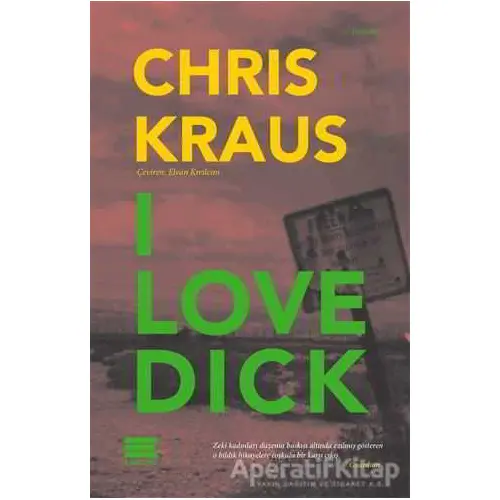 I Love Dick - Chris Kraus - Encore Yayınları