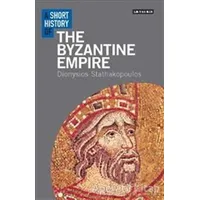 A Short History of the Byzantine Empire - Dionysios Stathakopoulos - I.B. Tauris