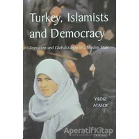 Turkey, Islamists and Democracy - Yıldız Atasoy - I.B. Tauris